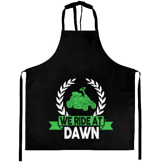 We Ride At Dawn Dad Lawn Mower Make Laugh Day Yard Aprons
