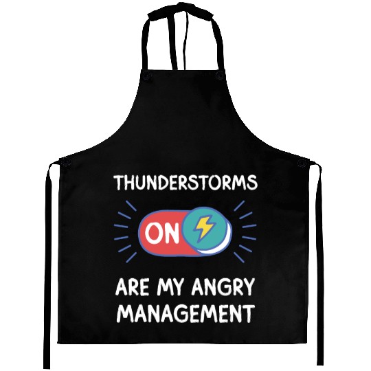 Thunderstorms are my angry management thunder Aprons