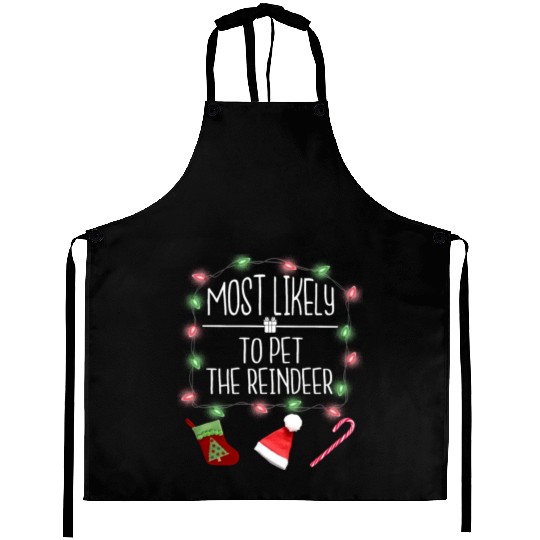 Most Likely To Pet The Reindeer Funny Christmas Aprons