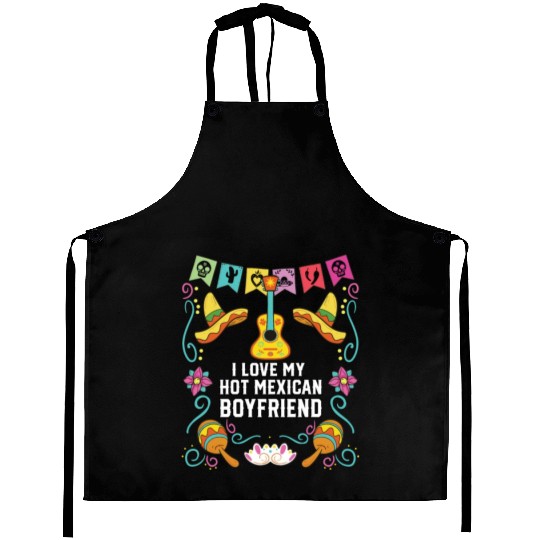 I Love My Hot Mexican Boyfriend Mexico Pride Aprons