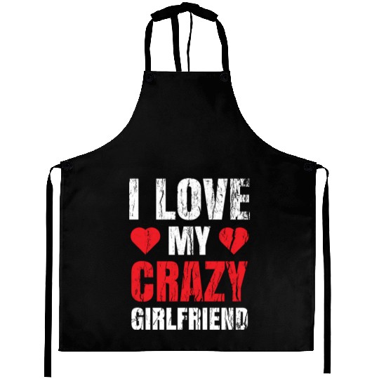 Boyfriend Valentine Him I Love My Crazy Girlfriend Aprons