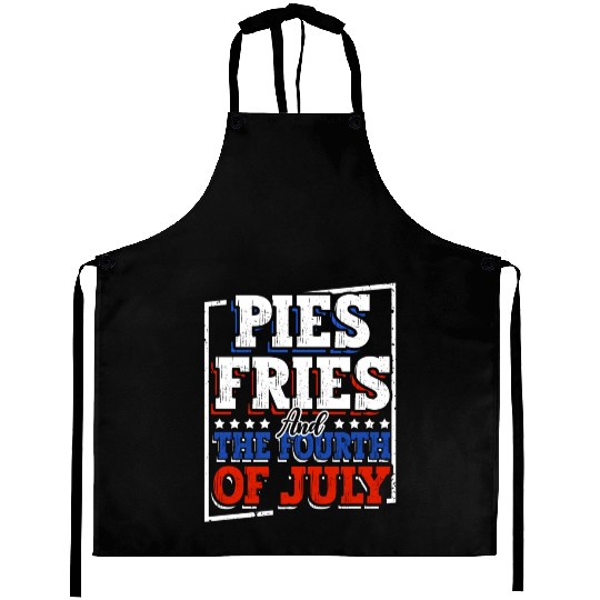 Pies Fries And The Fourth of July Independence Aprons