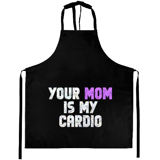 Your Mom Is My Cardio Gym Exercise Humorous Aprons
