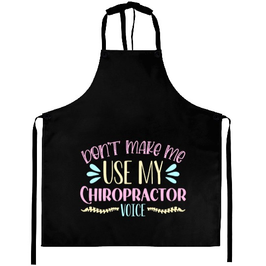 Chiropractic Don't Make Me Use Chiro Chiropractor Aprons