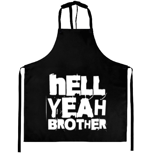 Hell Yeah Brother Aprons