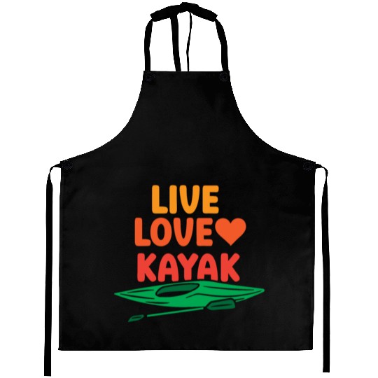 Live Love Kayak Hobby Kayakist Kayaking Lover Aprons