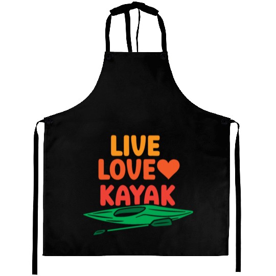 Live Love Kayak Hobby Kayakist Kayaking Lover Aprons