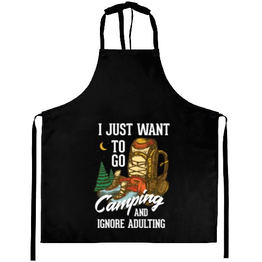 I just want to go camping and ignore adulting Aprons