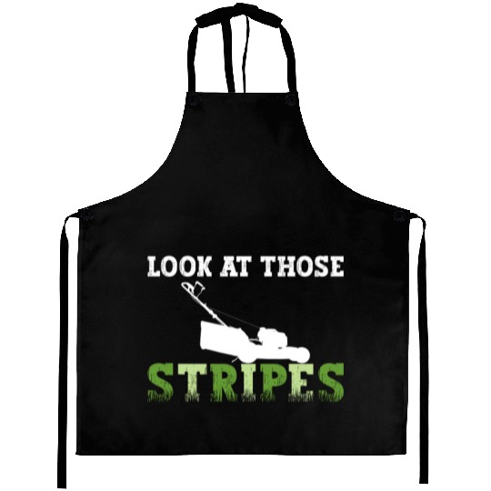 Look At Those Stripes - Lawn Mowing Funny Dad Lawn Aprons