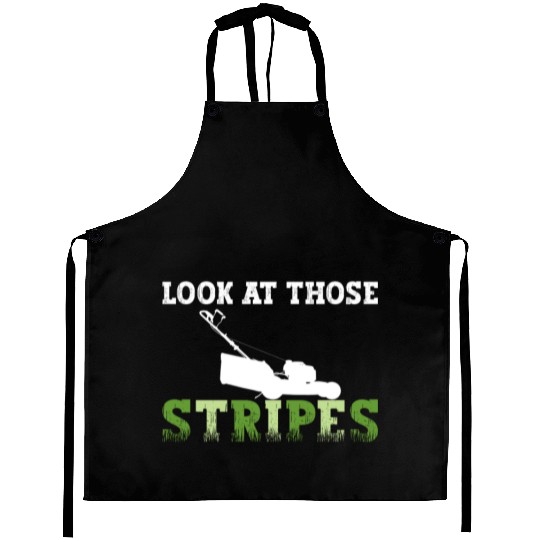 Look At Those Stripes - Lawn Mowing Funny Dad Lawn Aprons