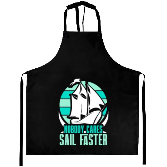 Nobody Cares Sail Faster Motivation Sayings Cute Aprons