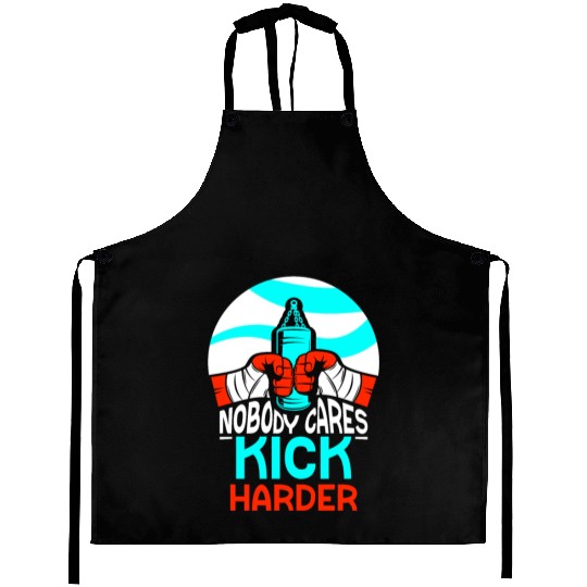 Nobody Cares Kick Harder Sayings Motivation Cute Aprons