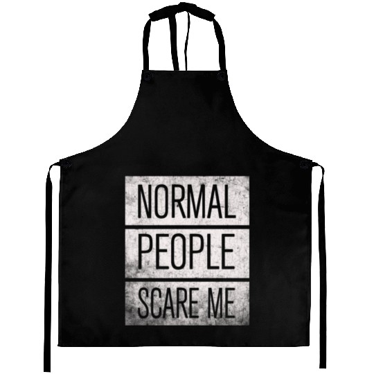 Normal People Scare Me Aprons