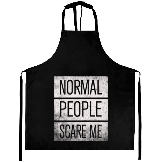 Normal People Scare Me Aprons