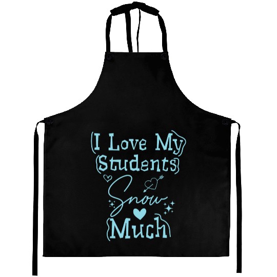 I Love My Students Snow Much - Snowman Winter Aprons