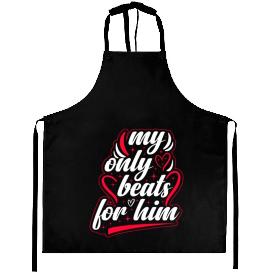 My only beats for him Valentine's Day Aprons