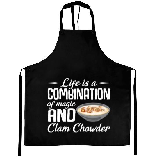 Life is a combination of magic and Clam Chowder Aprons