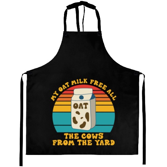 My Oat Milk Free All The Cows From The Yard Aprons