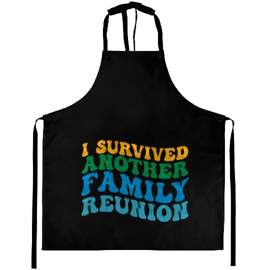 I survived Another Family Reunion Family Gathering Aprons