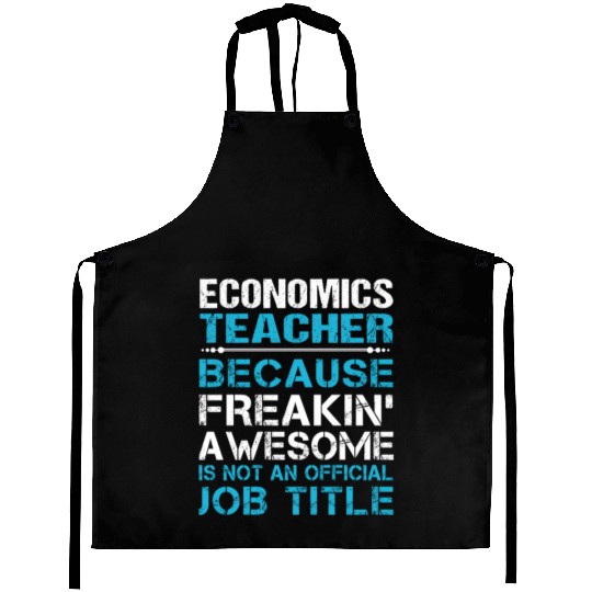 Economics Teacher Aprons - Freaking Awesome Gift