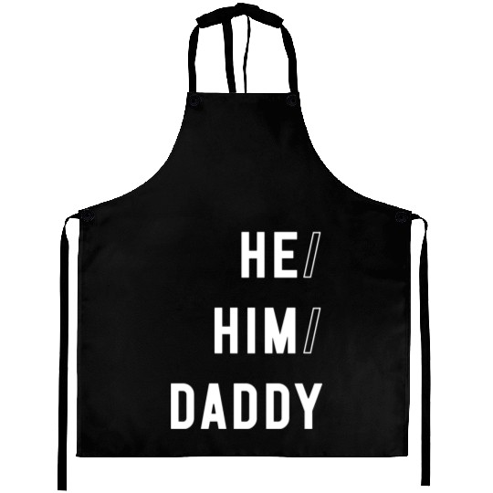 He Him Daddy Funny Gay Daddy Lover Valentine Quote Aprons