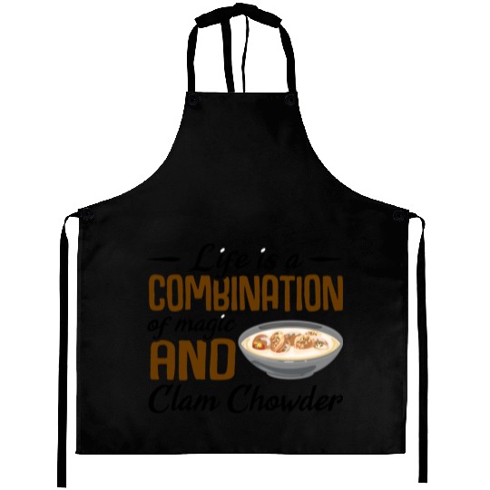 Life is a combination of magic and Clam Chowder Aprons