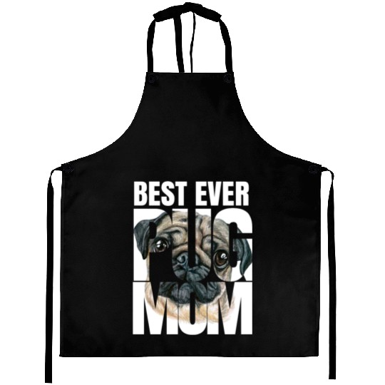 Best Ever Pug Mom Pug Owner Dog Lover Animal Lover Aprons