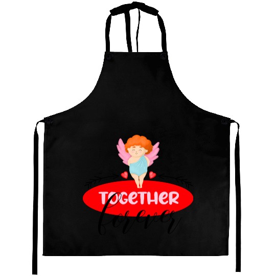 Forever together. Quote for valentine's day Aprons