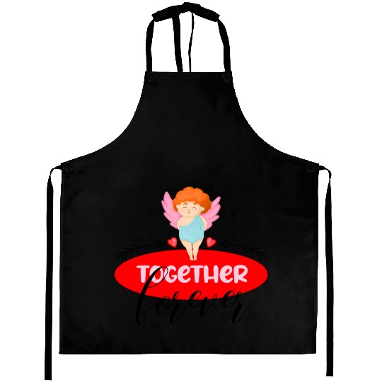 Forever together. Quote for valentine's day Aprons