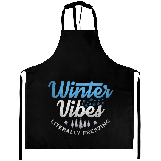 Winter vibes literally vibes snow quote Aprons
