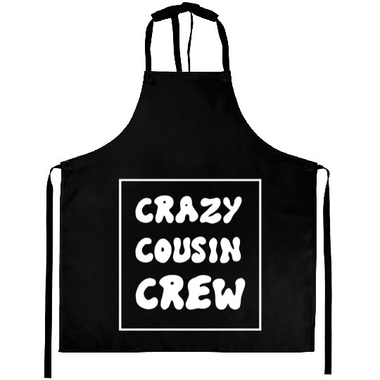 Crazy cousin crew Aprons