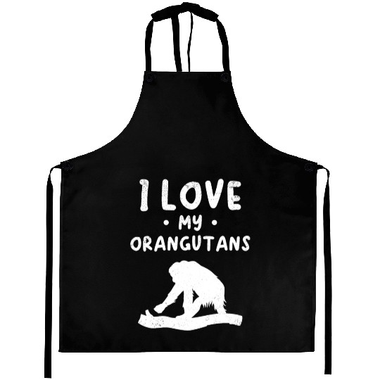I Love My Orangutans - Orangutan Monkey Orangutan Aprons