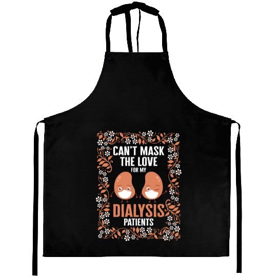 Dialysis Nurse Aprons, Can't Mask The Love For My
