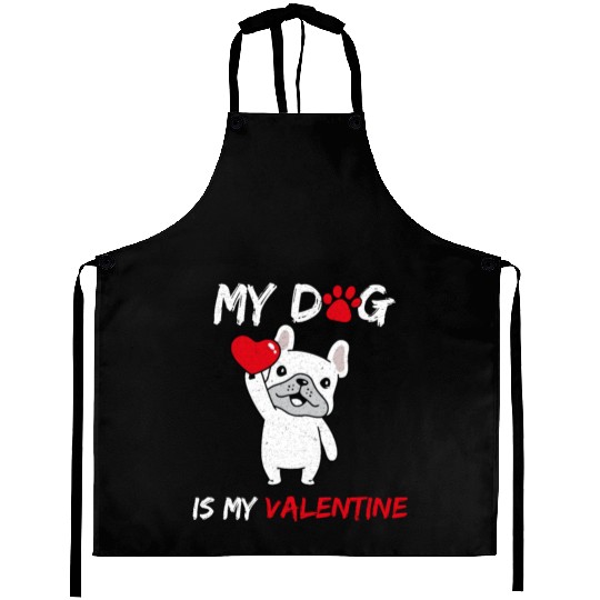 My Dog Is My Valentine Aprons