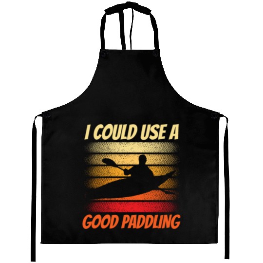 I Could Use A Good Paddling Hobby Kayak Kayaking Aprons