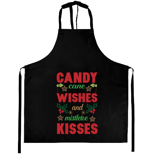 Candy cane wishes and mistletoe kisses Aprons