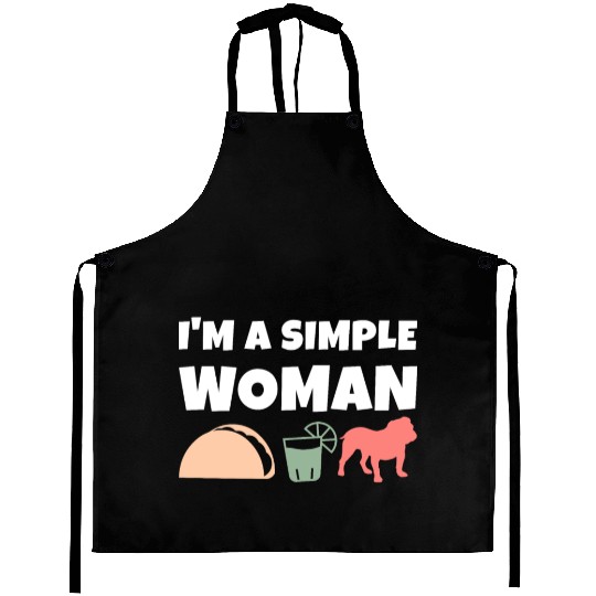 I'm A Simple Woman Tacos Tequila English Bulldog Aprons