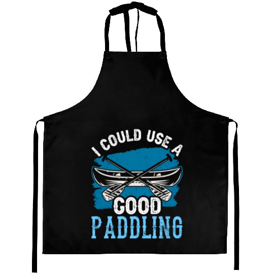 I Could Use A Good Paddling Hobby Kayak Kayaking Aprons