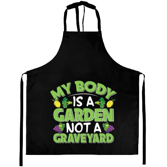 My Body Is A Garden, Not A Graveyard Aprons