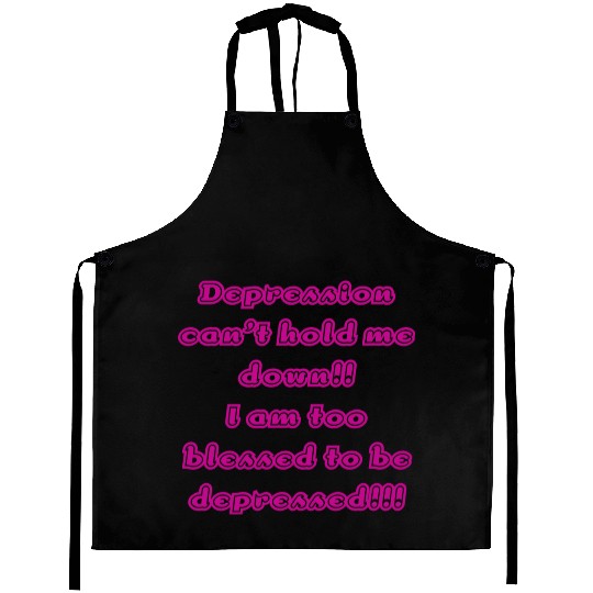 Depression can t hold me Aprons