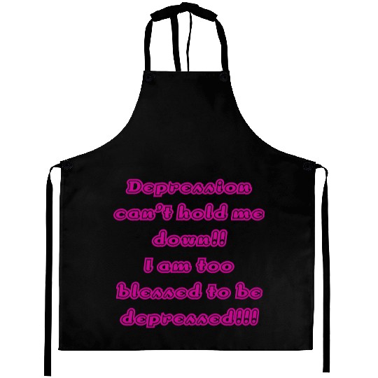 Depression can t hold me Aprons