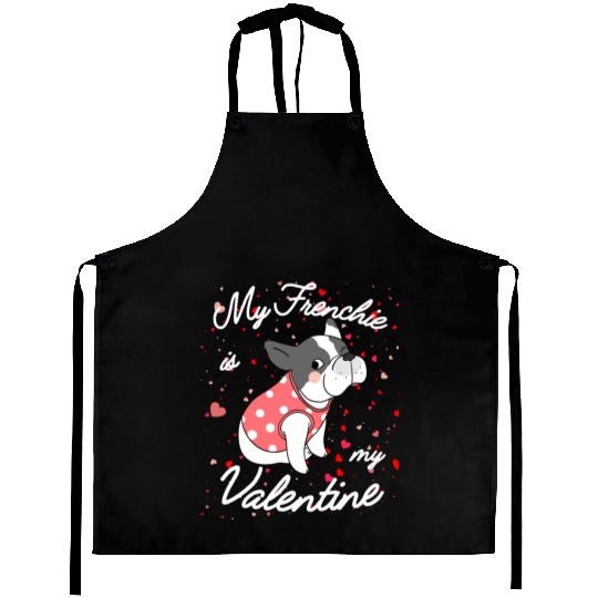 My French Bulldog Is My Valentine Aprons