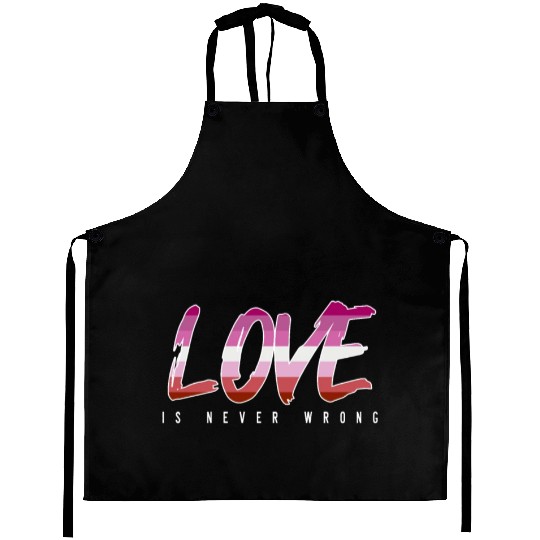 LGBTQ Love is never wrong Aprons