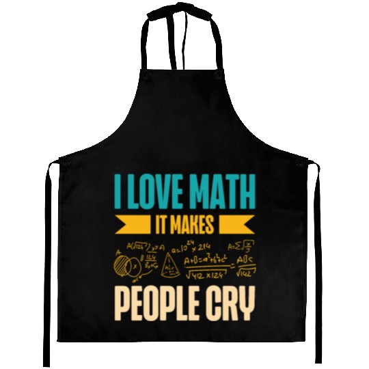I Love Math It Makes People Cry Math Teacher Aprons