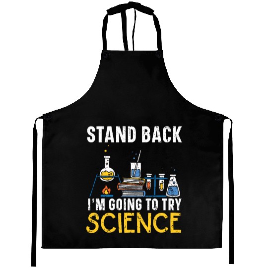 Stand Back I'm Going To Try Science Teacher Aprons