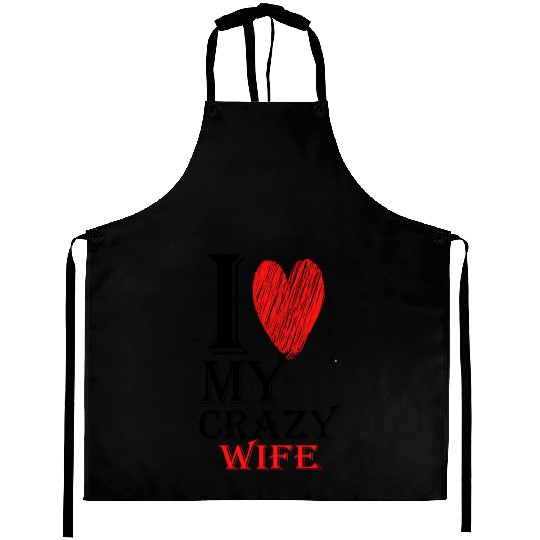 I Love My Crazy Wife Purview With Red heart508 Aprons