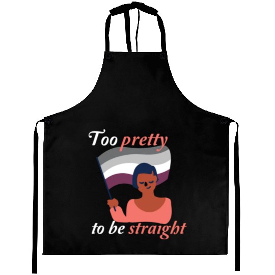 Too Pretty to be Straight LGBT Lesbian Funny Quote Aprons