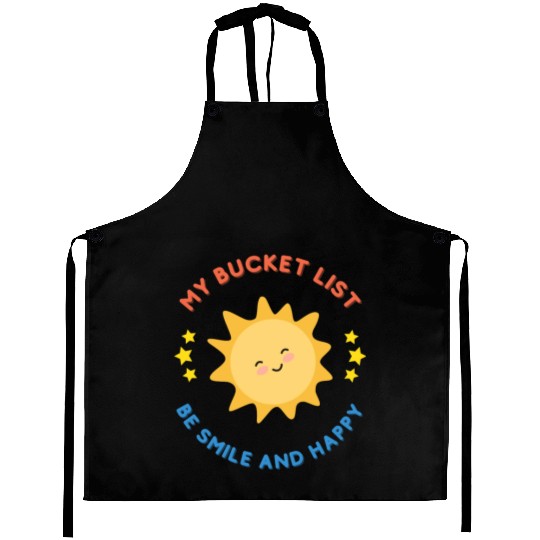 My Bucket List Cute Sun Be Smile And Happy Aprons
