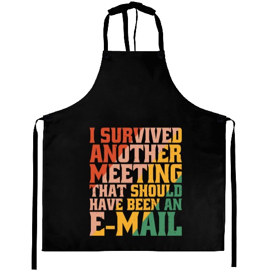 I Survived Another Meeting 32 Aprons