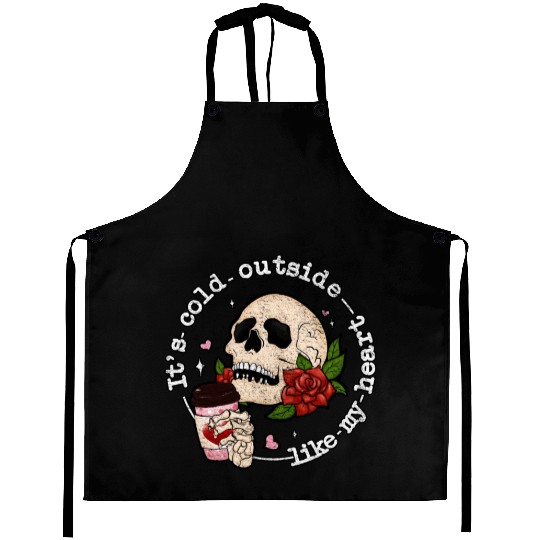 It's Cold Outside Like My Anti Valentine's Day Aprons